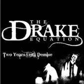 The Drake Equation : Two Years Until Demise